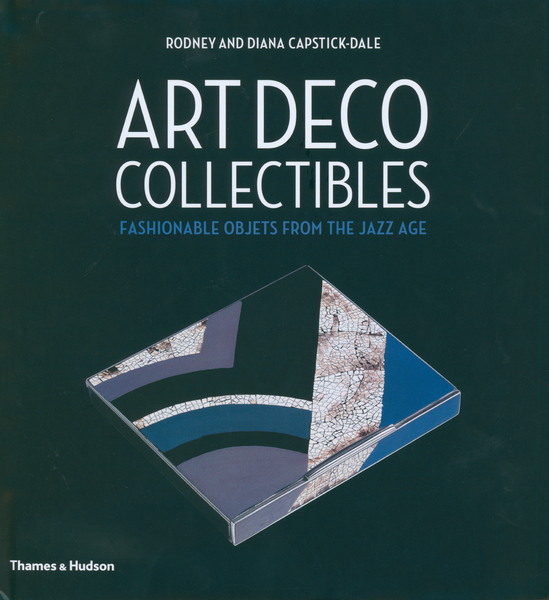 Art Deco Collectibles Fashionable Objects from the Jazz Age
