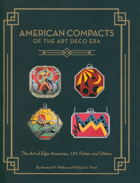 American Compacts of the Art Deco Era The Art of Elgin American, J.M. Fisher and Others